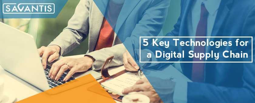 5 Key Technologies for a Digital Supply Chain