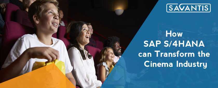 How SAP S/4HANA can Transform the Cinema Industry
