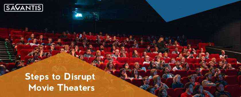 Steps to Disrupt Movie Theaters