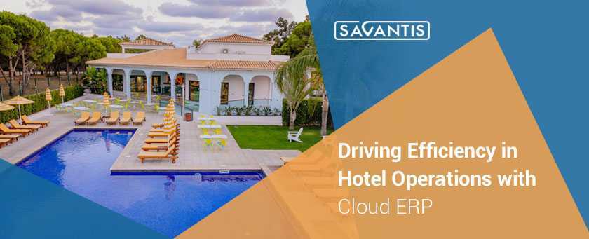 Driving Efficiency in Hotel Operations with Cloud ERP