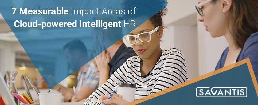 7 Measurable Impact Areas of Cloud-powered Intelligent HR