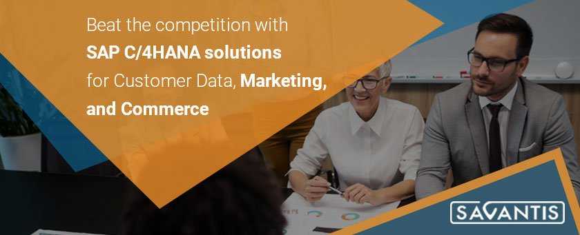 Beat the competition with SAP C/4HANA solutions for Customer Data, Marketing, and Commerce